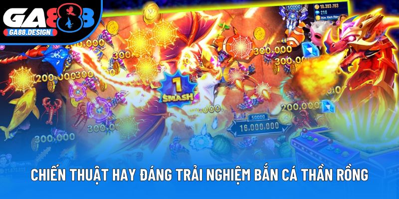 Chiến thuật hay đáng trải nghiệm bắn cá Thần Rồng