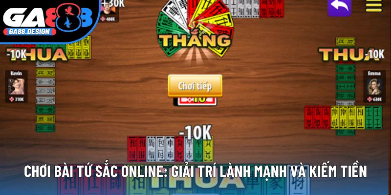 Chơi Bài Tứ Sắc Online: Giải Trí Lành Mạnh Và Kiếm Tiền