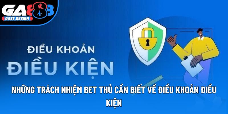 Những trách nhiệm bet thủ cần biết về điều khoản điều kiện