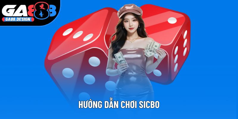 Hướng Dẫn Chơi Sicbo Tại Ga88: Khám Phá Bí Mật Từ Cao Thủ