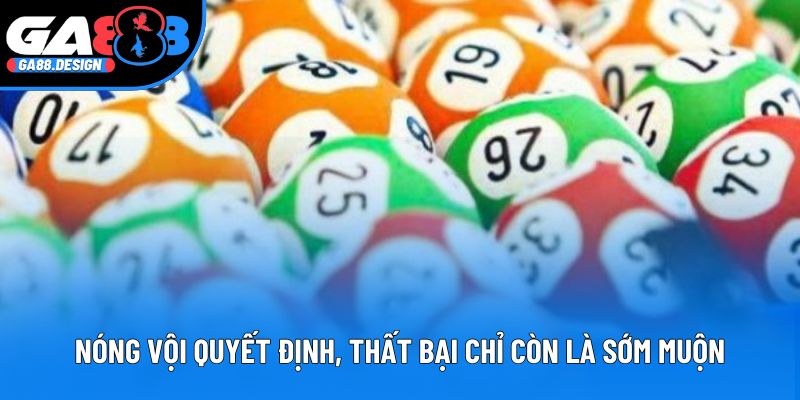 Nóng vội quyết định, thất bại chỉ còn là sớm muộn