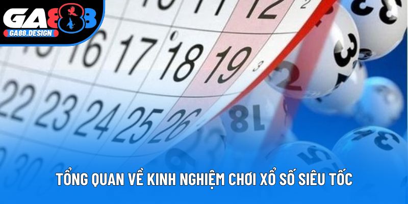 Tổng quan về kinh nghiệm chơi xổ số siêu tốc