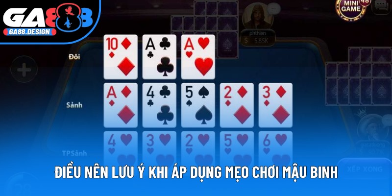 Điều nên lưu ý khi áp dụng mẹo chơi Mậu binh