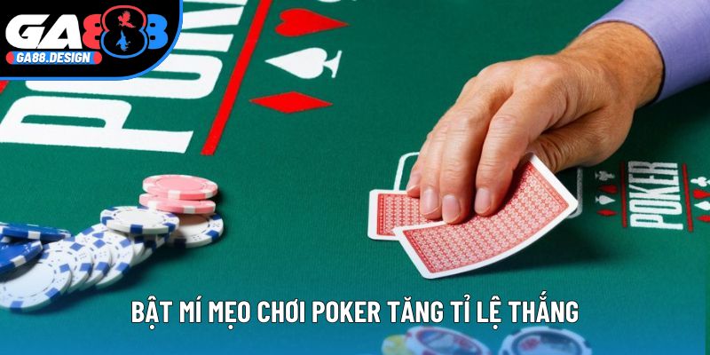 Bật mí mẹo chơi Poker tăng tỉ lệ thắng