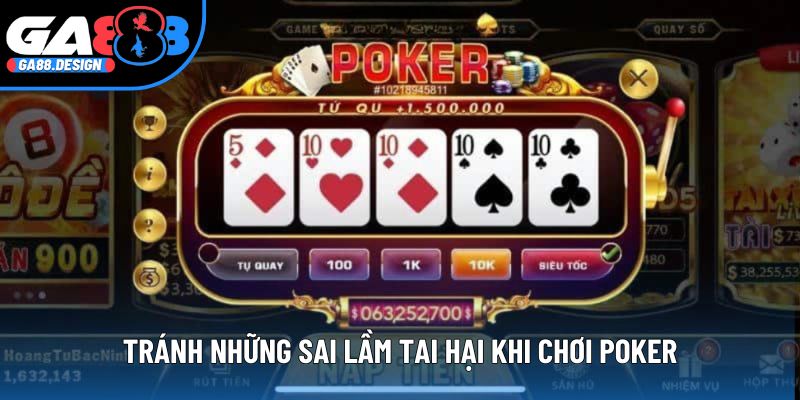 Tránh những sai lầm tai hại khi chơi Poker