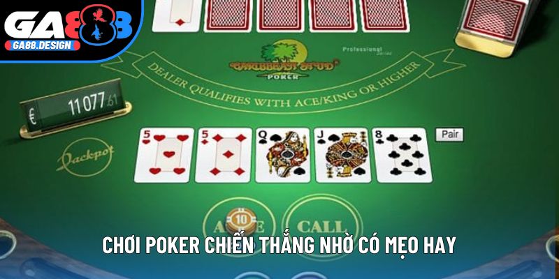 Chơi Poker chiến thắng nhờ có mẹo hay
