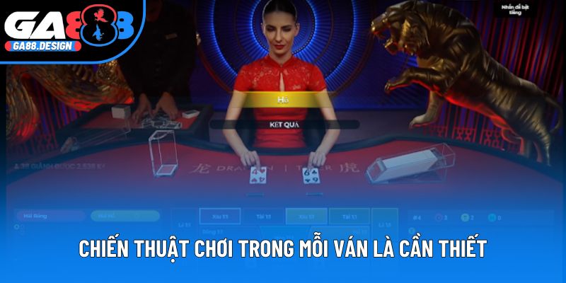 Chiến thuật chơi trong mỗi ván là cần thiết