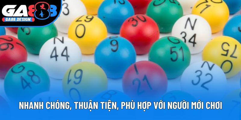 Nhanh chóng, thuận tiện, phù hợp với người mới chơi