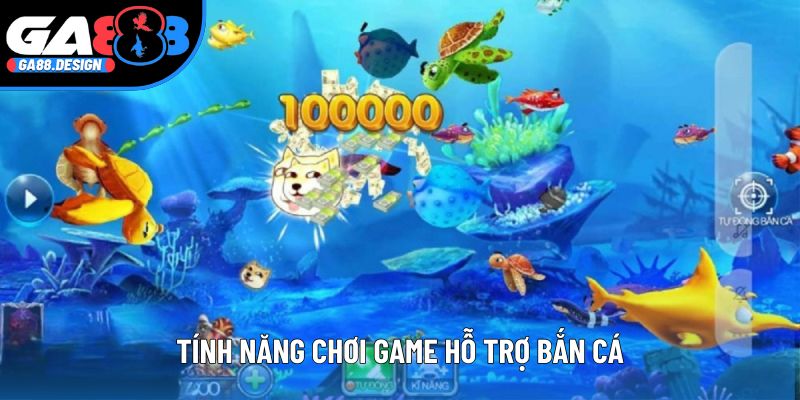 Tính năng chơi game hỗ trợ bắn cá